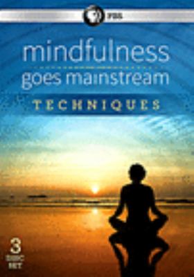 Mindfulness goes mainstream [videorecording (DVD)] : techniques.