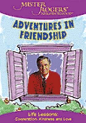 Mister Rogers' Neighborhood. Adventures in friendship [videorecording (DVD)] /