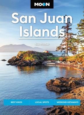 Moon San Juan Islands : Best Hikes, Local Spots, Weekend Getaways