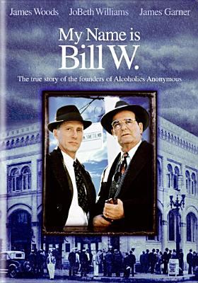 My Name is Bill W. [videorecording (DVD)] /