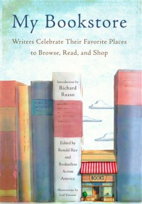 My bookstore : writers celebrate their favorite places to browse, read, and shop /
