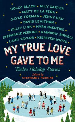 My true love gave to me : twelve holiday stories /