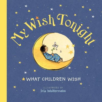 My wish tonight : what children wish /
