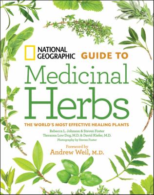 National Geographic guide to medicinal herbs : the world's most effective healing plants /