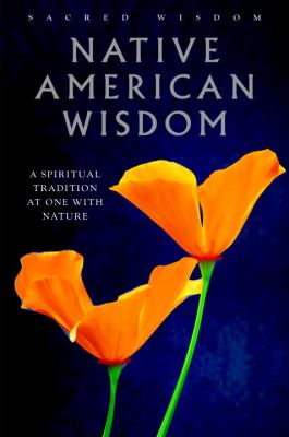 Native American wisdom : a spiritual tradition at one with nature /