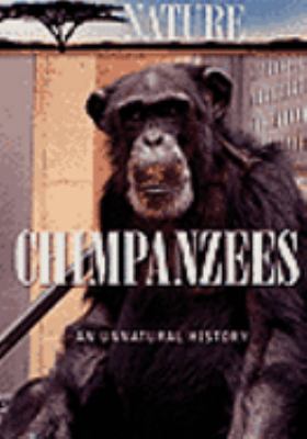 Nature - Chimpanzees : an unnatural history [videorecording (DVD)].