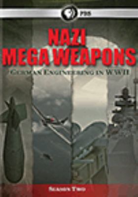 Nazi mega weapons. Season 2 [videorecording (DVD)] : German engineering in WWII.