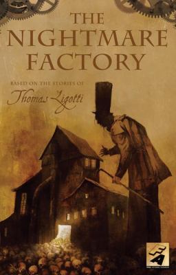 Nightmare factory : based on the stories of Thomas Ligotti.