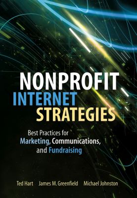 Nonprofit internet strategies : best practices for marketing, communications, and fundraising success /