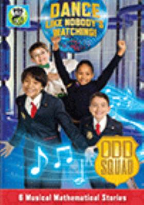 Odd squad. Dance like nobody is watching [videorecording (DVD)].