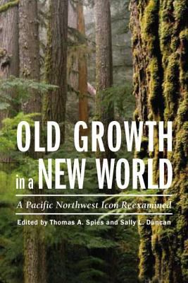 Old growth in a New World : a Pacific Northwest icon reexamined /