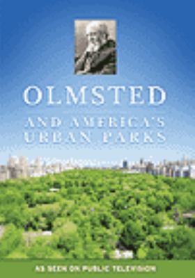 Olmsted and America's urban parks [videorecording (DVD)] /