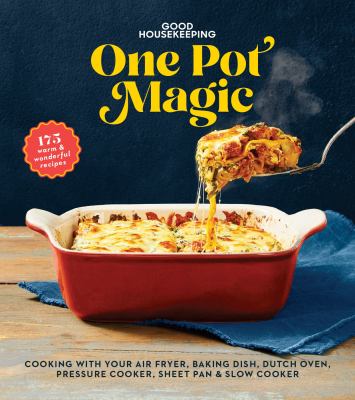 One pot magic : cooking with your air fryer, casserole dish, Dutch oven, pressure cooker, sheet pan & slow cooker.