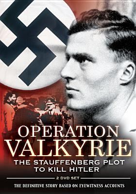 Operation Valkyrie : [videorecording (DVD)] : the Stauffenberg plot to kill Hitler.