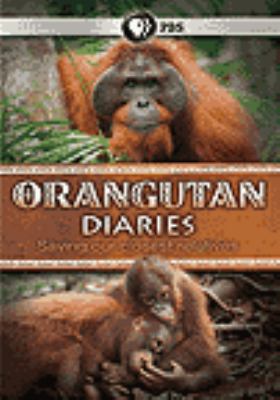 Orangutan diaries [videorecording (DVD)] : saving our closest relatives /