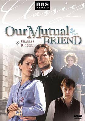 Our mutual friend [videorecording (DVD)] /