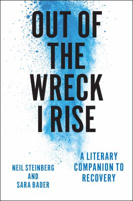 Out of the wreck I rise : a literary companion to recovery /