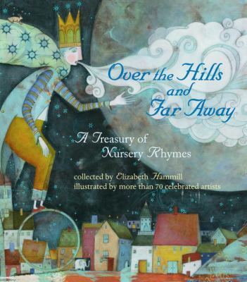 Over the hills and far away : a treasury of nursery rhymes /