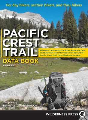 Pacific Crest Trail data book : for day hikers, section hikers, and thru-hikers /