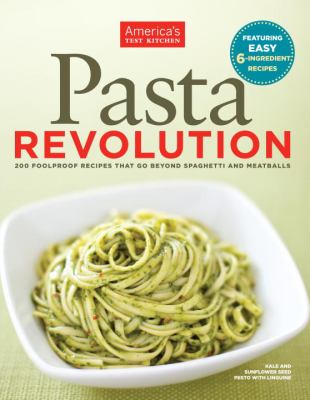 Pasta revolution : 200 foolproof recipes that go beyond spaghetti and meatballs /
