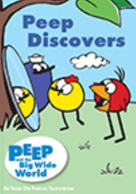 Peep and the big wide world. Peep discovers [videorecording (DVD)] /