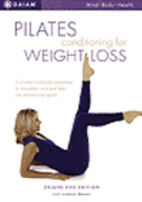 Pilates conditioning for weight loss [videorecording (DVD)] /