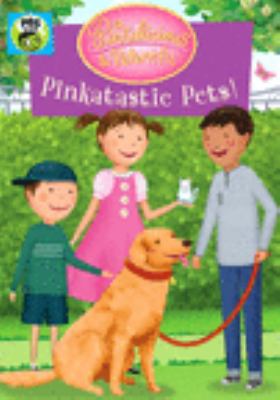 Pinkalicious & Peterrific. Pinkatastic pets! [videorecording (DVD)] /