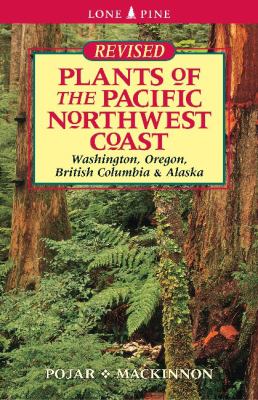 Plants of the Pacific Northwest coast : Washington, Oregon, British Columbia & Alaska /