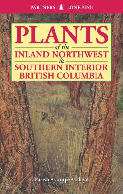 Plants of the inland Northwest and southern interior British Columbia /