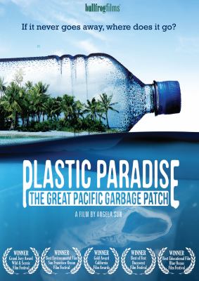 Plastic paradise [videorecording (DVD)] : the great Pacific garbage patch /