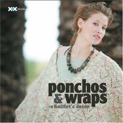 Ponchos & wraps -- a knitter's dozen /