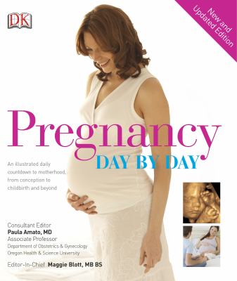 Pregnancy day by day : an illustrated daily countdown to motherhood, from conception to childbirth and beyond /