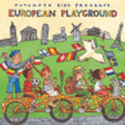 Putumayo Kids presents European playground [compact disc].