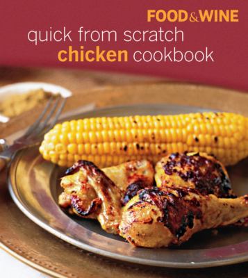 Quick from scratch chicken cookbook.