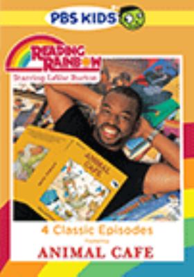 Reading rainbow. 4 classic episodes featuring Animal cafe [videorecording (DVD)].