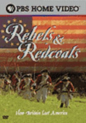 Rebels & redcoats [videorecording (DVD)] : how Britain lost America /