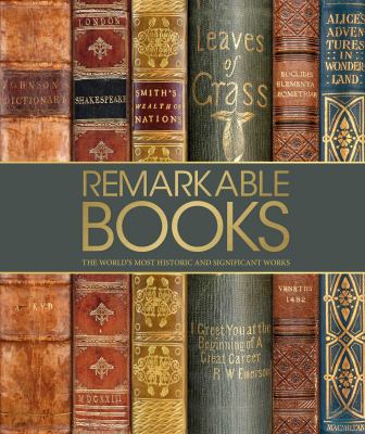 Remarkable books : a celebration of the world's most beautiful and historic works /