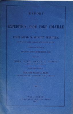 Report of an expedition from Fort Colville to Puget Sound, Washington Territory, by way of Lake Chelan & Skagit River /