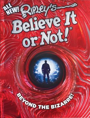 Ripley's believe it or not! : beyond the bizarre!