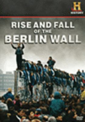 Rise and fall of the Berlin Wall [videorecording (DVD)] /