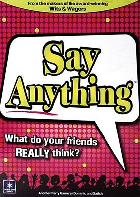 Say anything [games] : what do your friends really think?