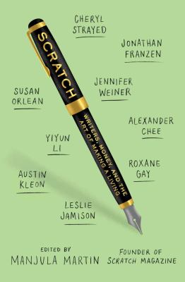 Scratch : writers, money, and the art of making a living /