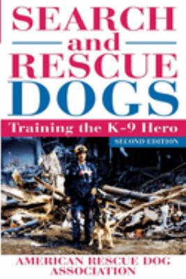 Search and rescue dogs : training the k-9 hero /