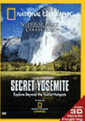 Secret Yosemite : [videorecording (DVD)] : explore beyond the tourist hotspots /