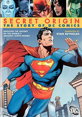 Secret origin [videorecording (DVD)] : the story of DC Comics /