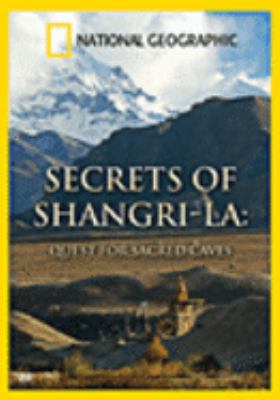 Secrets of Shangri-La [videorecording (DVD)] : quest for sacred caves /