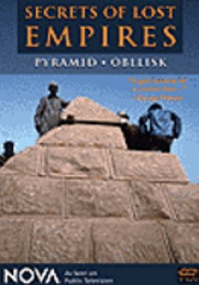 Secrets of lost empires. Pyramid ; Obelisk [videorecording (DVD)] /