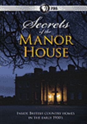 Secrets of the manor house : inside British country homes in the early 1900's [videorecording (DVD)] /
