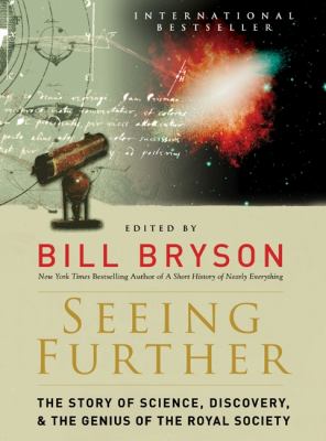 Seeing further : the story of science, discovery & the genius of the Royal Society /