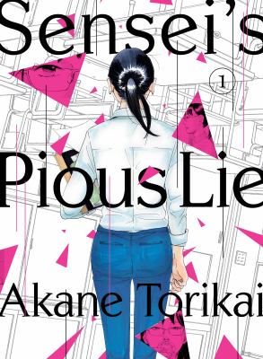 Sensei's pious lie. 1 / Torikai Akane ; translaton: Morgan Giles, Arthur Reiji Morris
